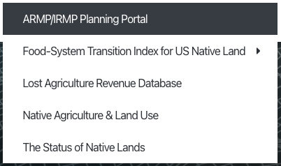 A screenshot of the five thematic hubs currently on the NLIS: the ARMP-IRMP Planning Portal, the Food-System Transition Index for Native Lands, the Lost Agriculture Revenue Database, Native Agriculture & Land Use, and the Status of Native Lands. These thematic hubs curate our data tools for specific uses.